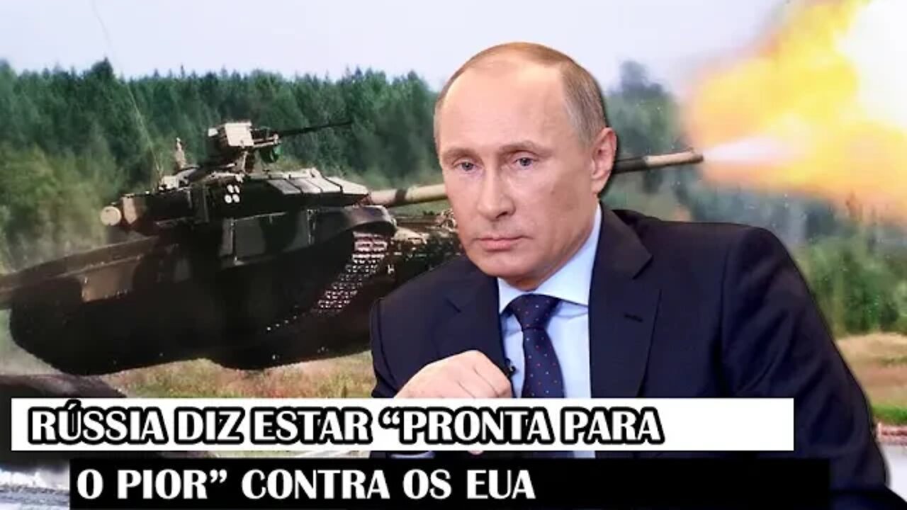 Rússia Diz Estar “Pronta Para O Pior” Contra Os EUA