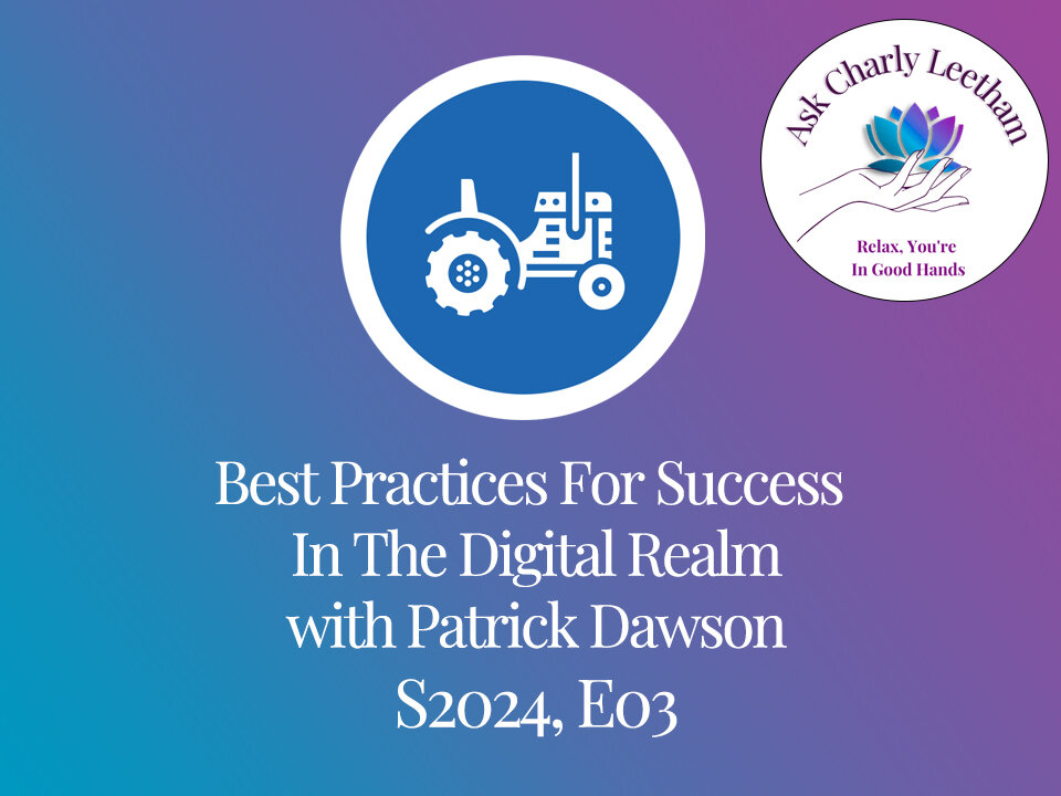 Best Practices For Success In The Digital Realm With Patrick Dawson (S2024, E03)