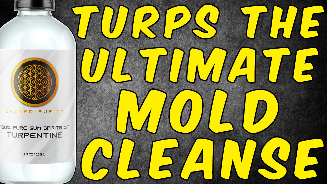 TURPENTINE - THE ULTIMATE MOLD CLEANSE!