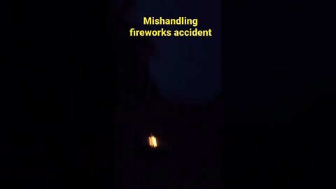 Fireworks Mishap be careful it can cause a fire