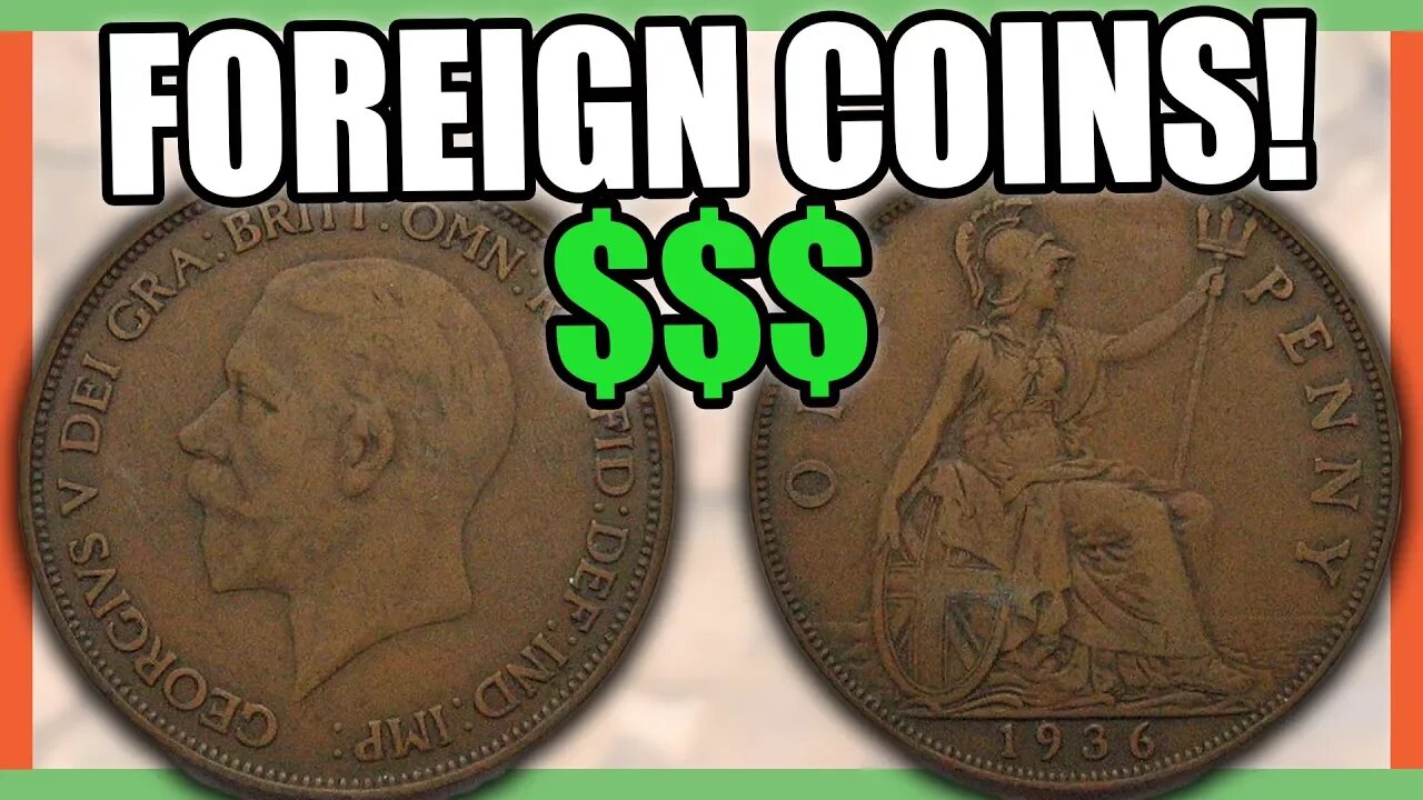 5 FOREIGN COINS THAT ARE WORTH MONEY - GREAT BRITAIN PENNY COINS TO LOOK FOR!!!