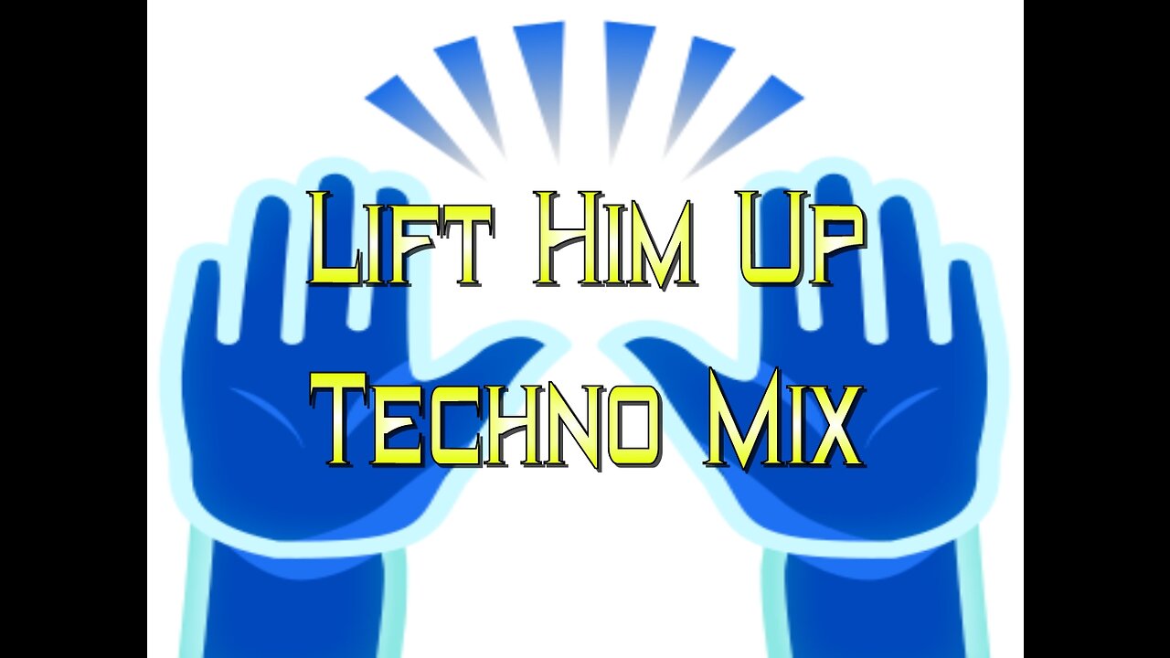 Lift Him Up Techno Mix