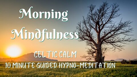 Celtic Calm | 10 Minute Morning Mindfulness Meditation Ep.1| Guided Hypno-Meditation |