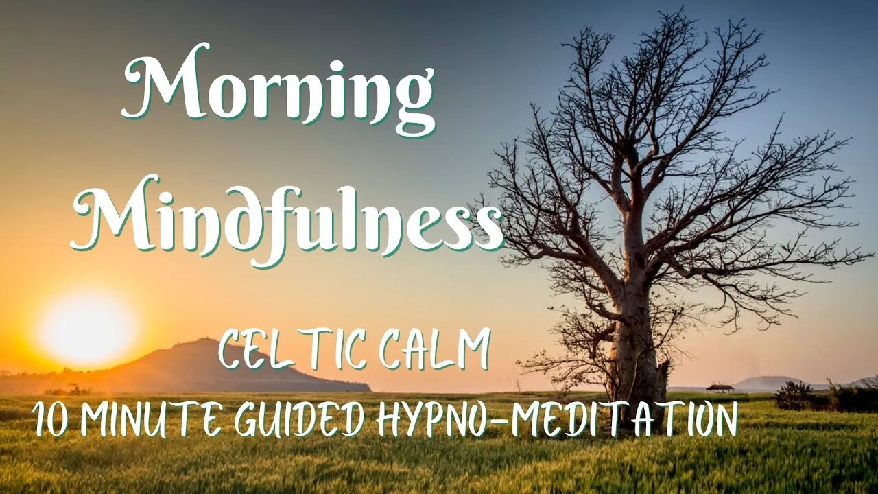 Celtic Calm | 10 Minute Morning Mindfulness Meditation Ep.1| Guided Hypno-Meditation |