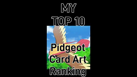 My Top 10 Pidgeot Card Art Rankings!