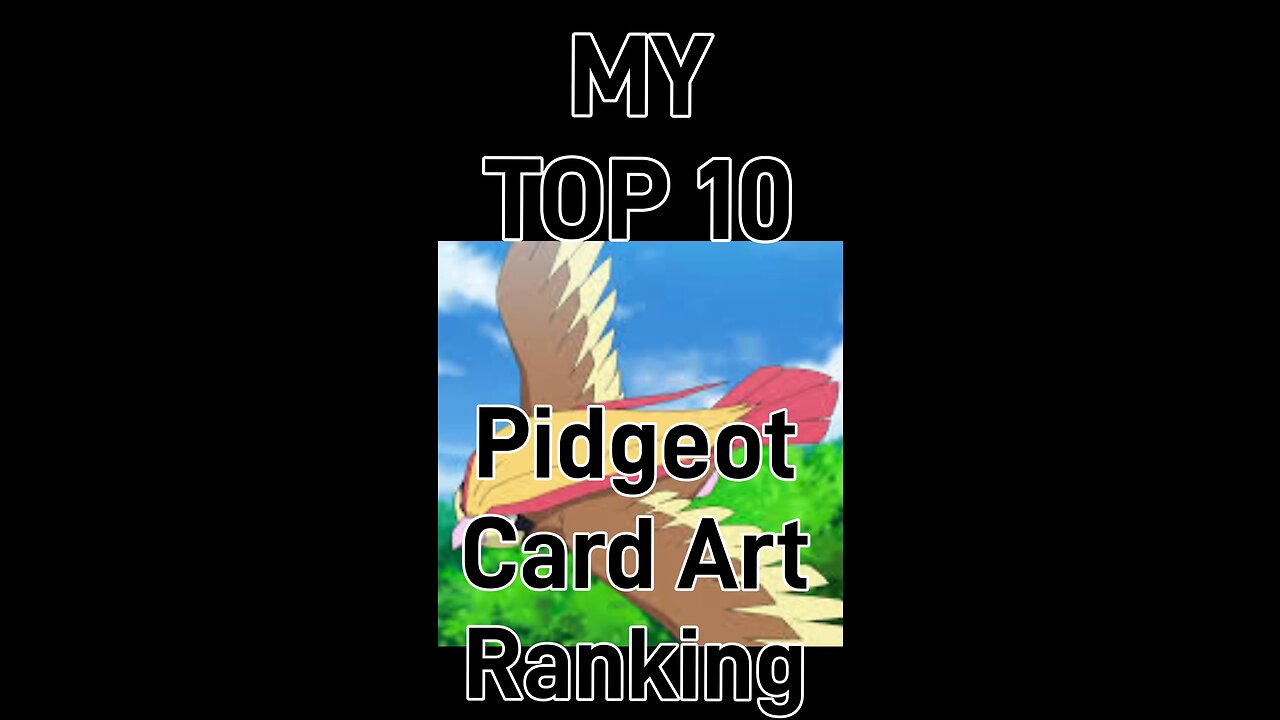 My Top 10 Pidgeot Card Art Rankings!