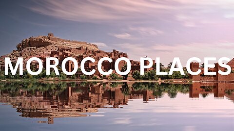 10 Best Places to Visit in Morocco - Travel Video