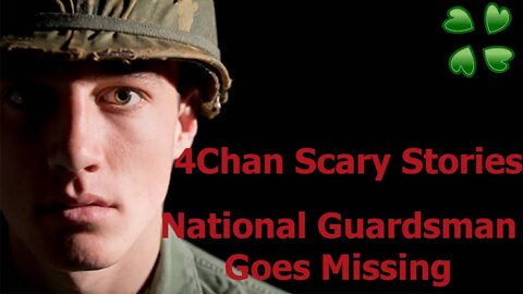 4Chan Scary Stories :: National Guardsman Goes Missing