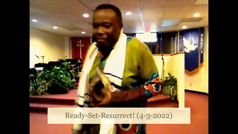 Ready-Set-Resurrect! (Celebrate Resurrection 2022)
