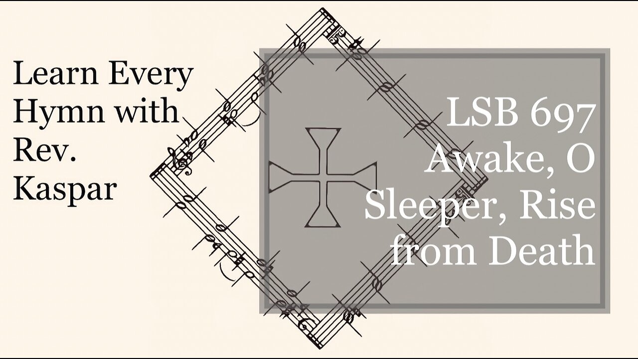 697 Awake, O Sleeper, Rise from Death Lutheran Service Book )