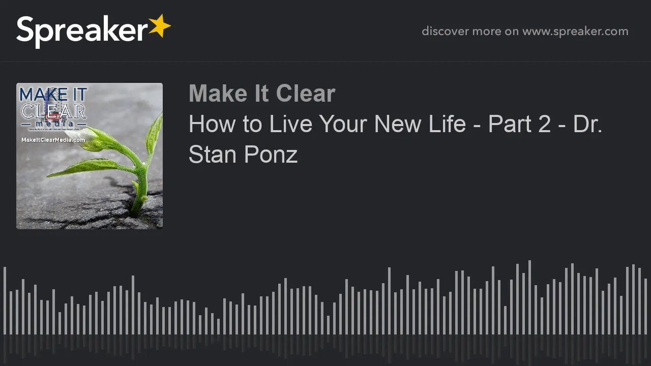How to Live Your New Life - Part 2 - Dr. Stan Ponz