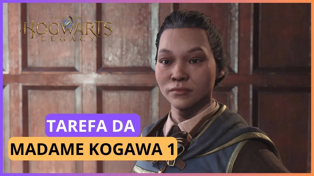 TAREFA DA MADAME KOGAWA 1 | HOGWARTS LEGACY