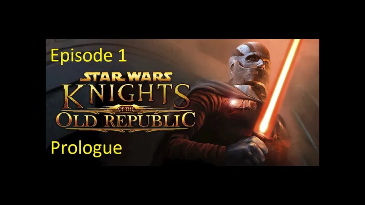 Episode 1 Let's Play Star Wars: Knights of the Old Republic - Ultimate Dark Lord - Prologue