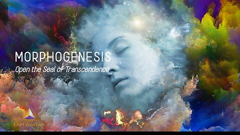 MORPHOGENESIS: Open the Seal of Transcendence