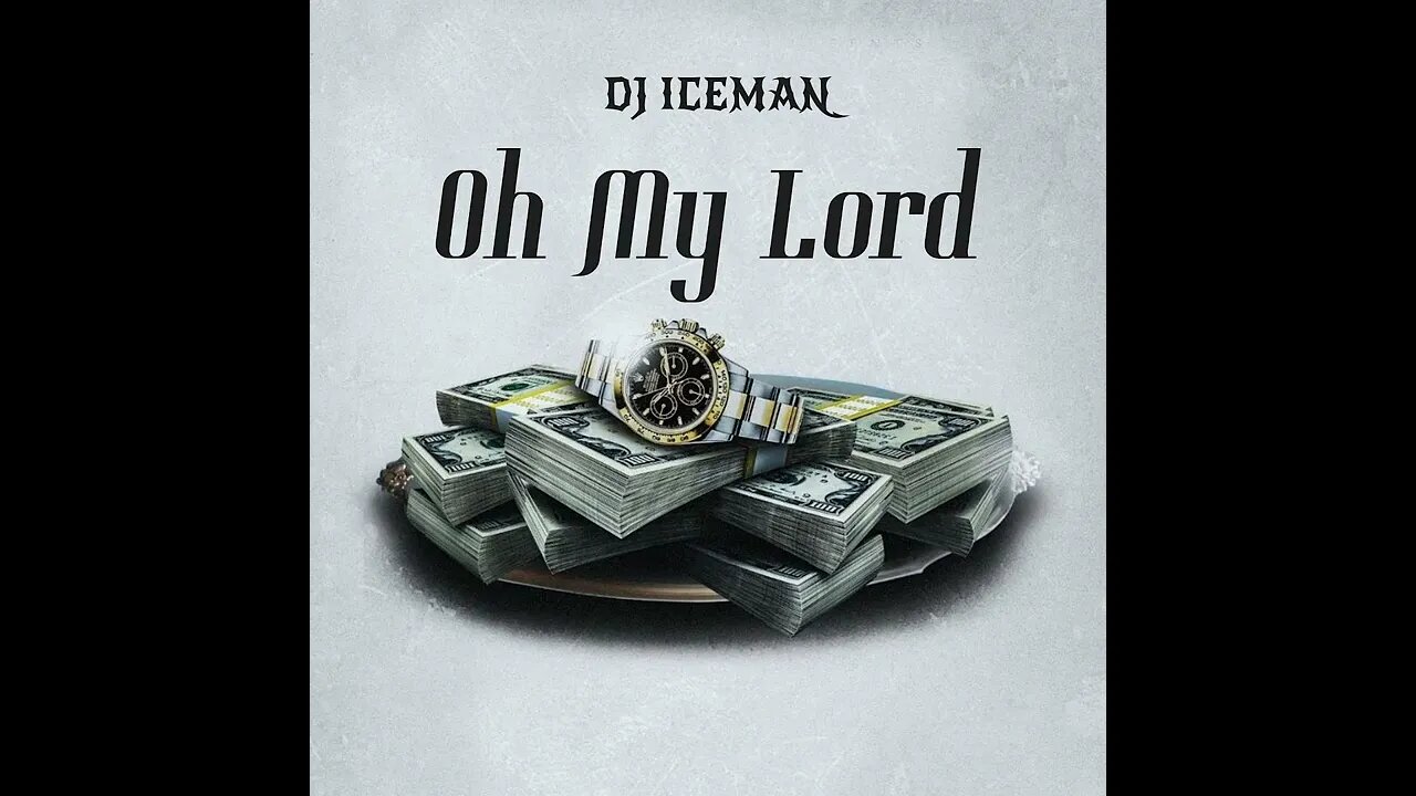 Dj Iceman (Big Boss Beatz) Oh My Lord