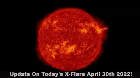 Update On Today's X-Flare April 30th 2022!