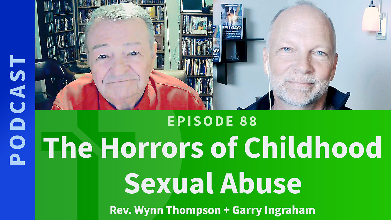 88: The Horrors of Childhood Sexual Abuse | Love & Truth Network