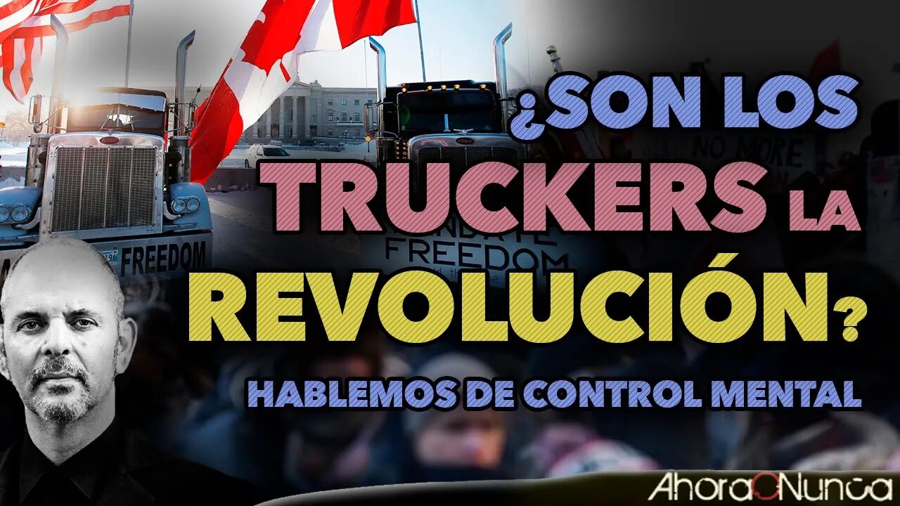 ¿SON LOS TRUCKERS LA REVOLUCIÓN? | HABLEMOS DE CONTROL MENTAL DE LA POBLACIÓN | Con Daniel Estulin