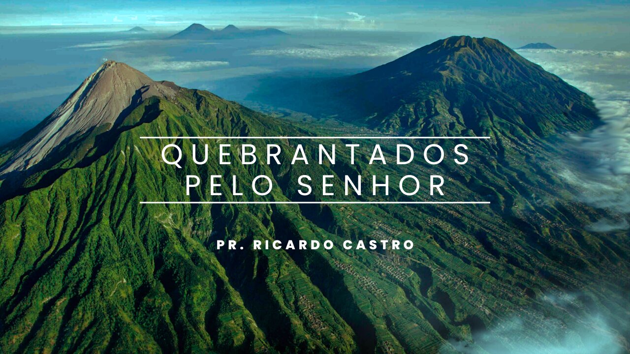 Quebrantados pelo Senhor | Pr. Ricardo Castro