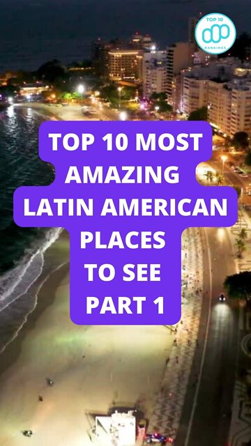 Top 10 Most Amazing Latin American Places To See Part 1