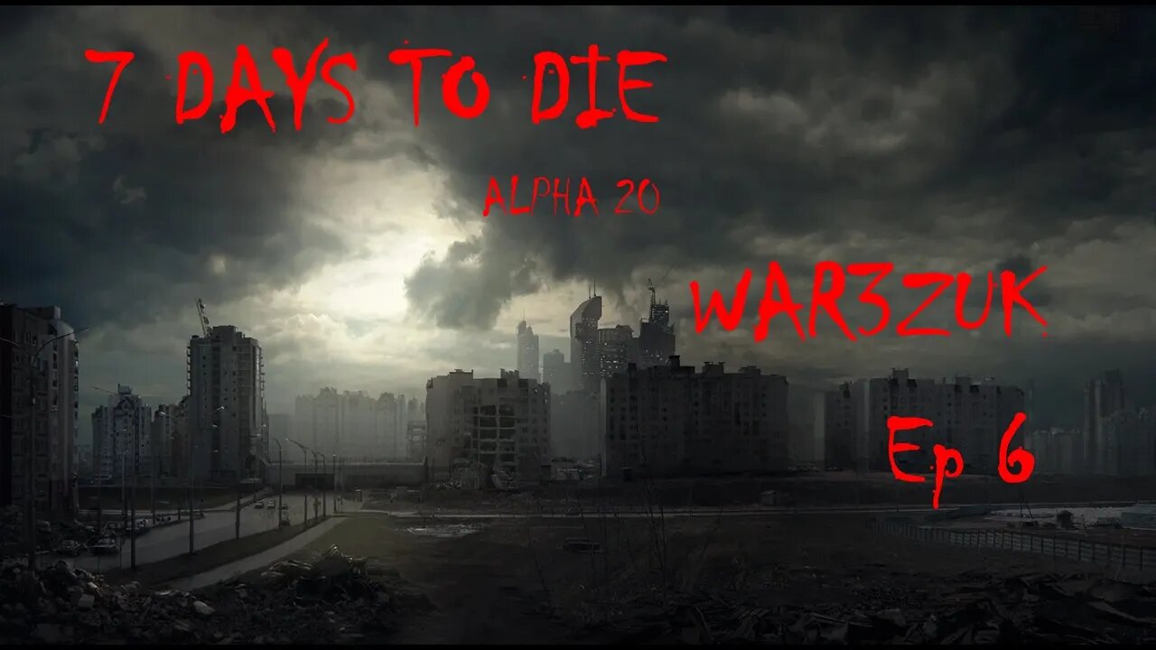 Blindly Prepping for the Horde -- 7 Days to Die WAR3ZUK Ep 6