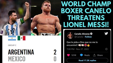 Canelo Alvarez THREATENS Lionel Messi after Mexico Argentina game