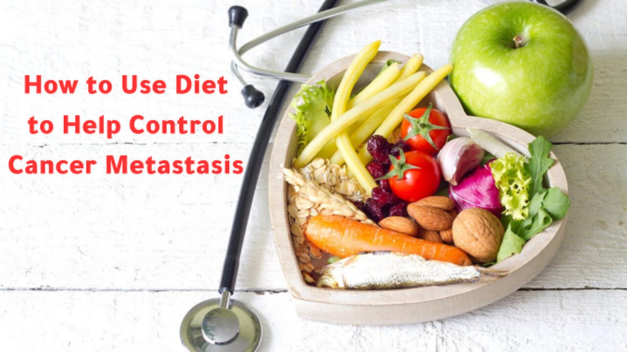 How to Use Diet to Help Control Cancer Metastasis