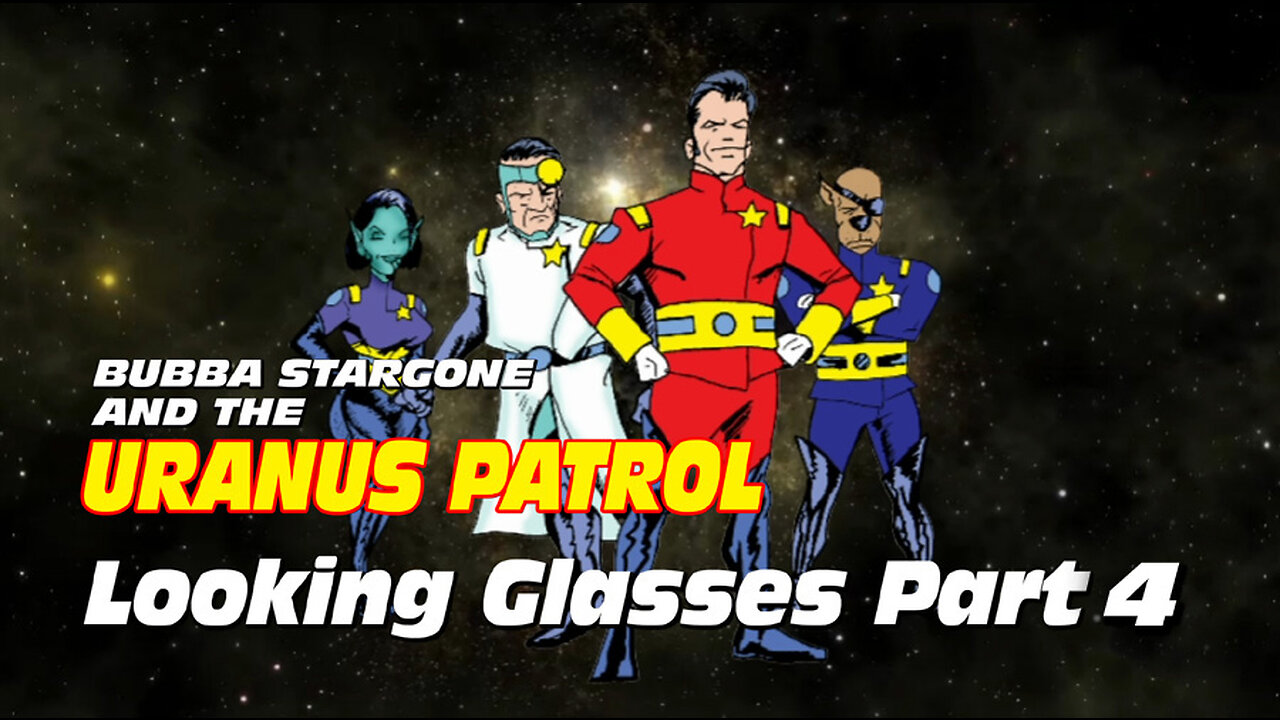 Bubba Stargone: Looking Glasses Part Four