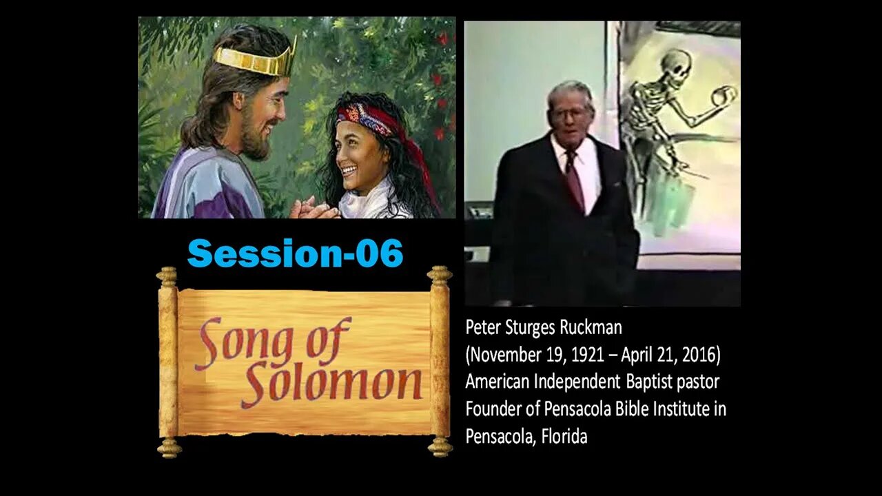 The Song of Songs Session 06 Dr. Peter Ruckman