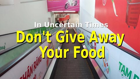 Don't Give Away Your Food in Uncertain Times --