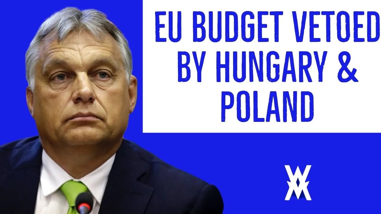 EU Crisis As Budget VETOED By Hungary And Poland