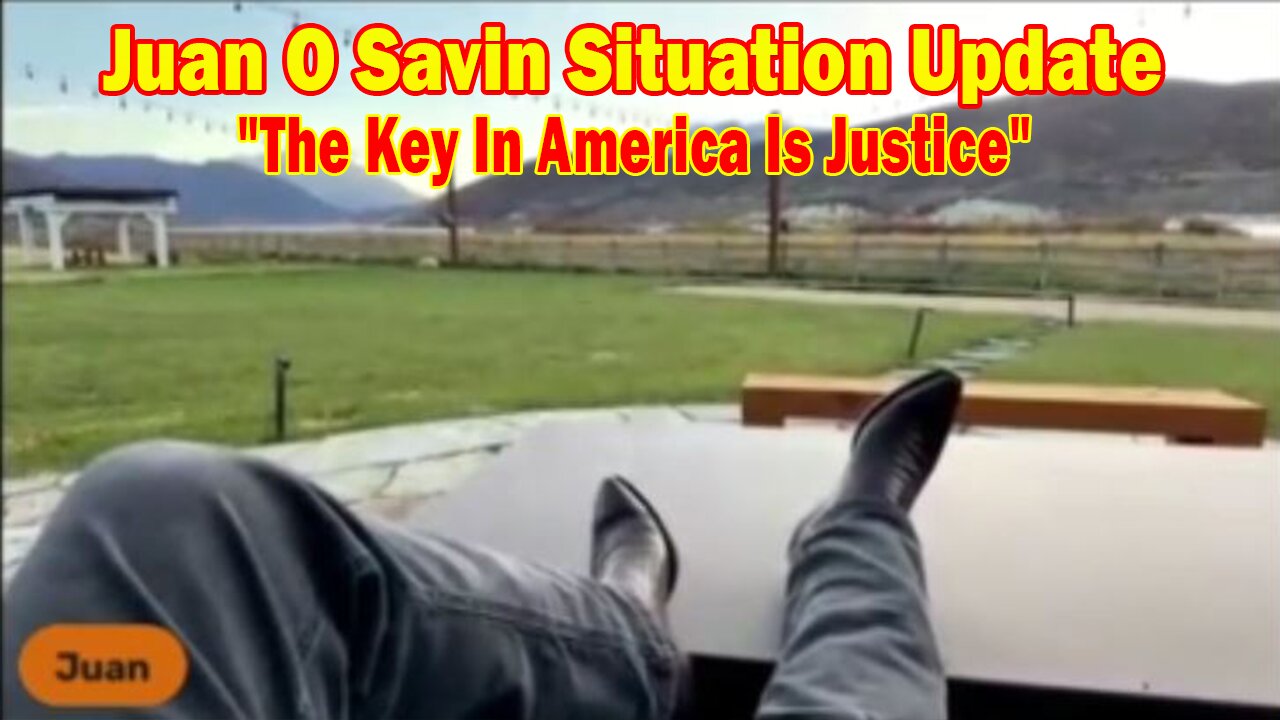 Juan O Savin Situation Update 10-28-23: "The Key In America Is Justice > Justice Is Coming"