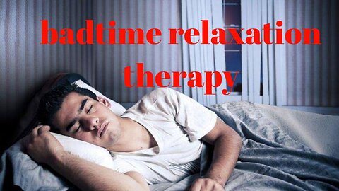 Badtime relaxation therapy