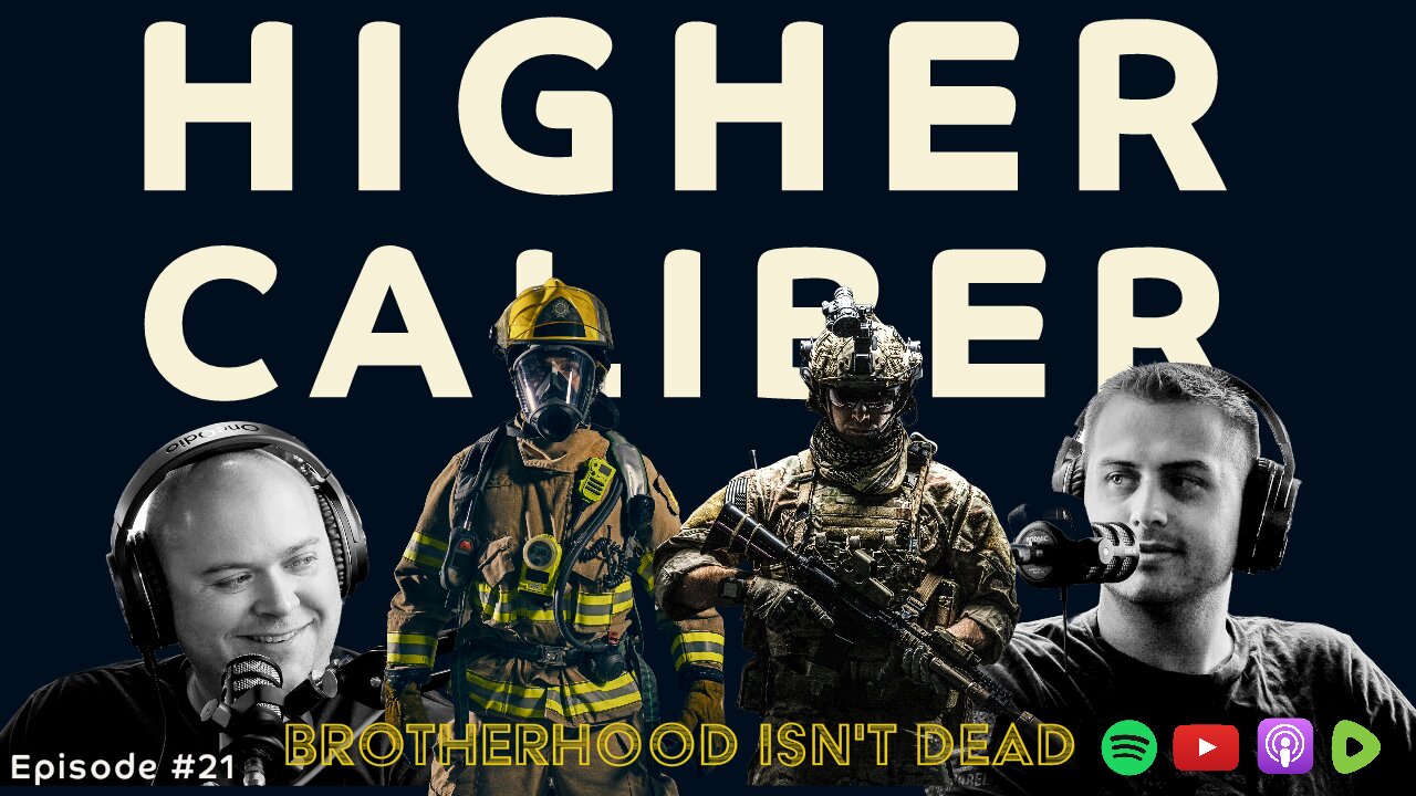 Brotherhood Isn't Dead | Higher Caliber Podcast | Ep. 21