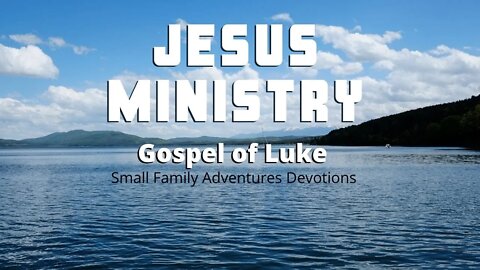 Jesus Ministry | Luke 3 | Small Family Adventures Devotions