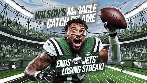 Wilson's Miracle Catch Ends Jets' Losing Streak!