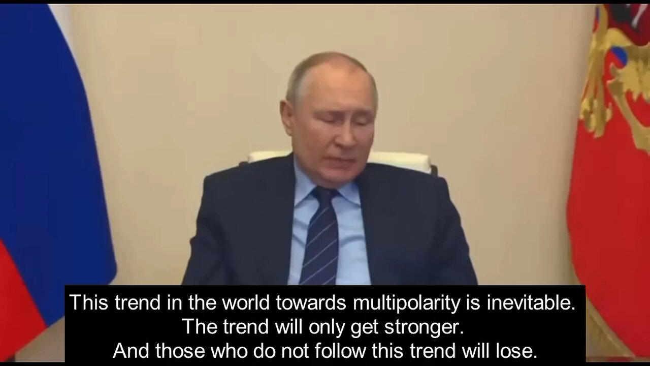 Putin says multi polarity with the BRICS is inevitable.