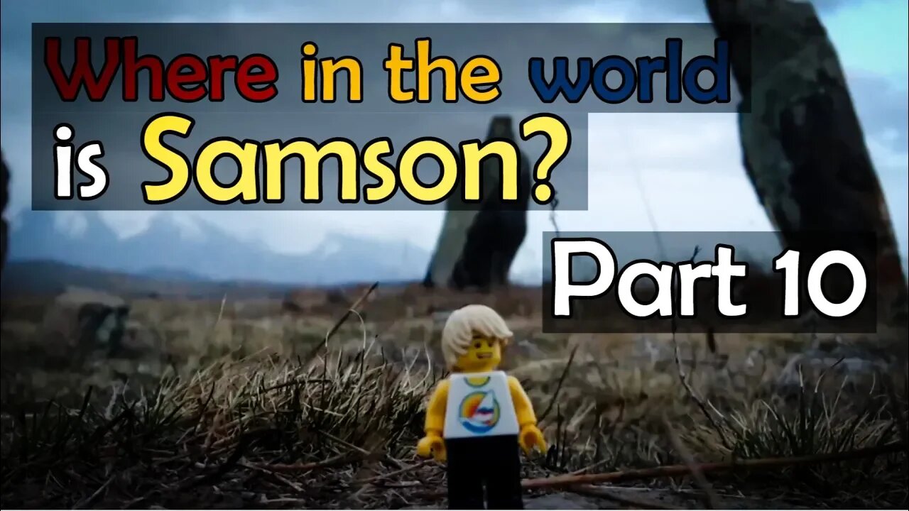 Where in the World is Samson? (Part 10)