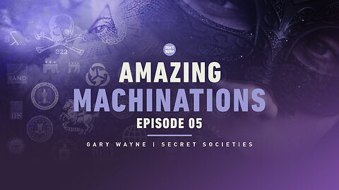 Amazing Machinations | Episode 005 | Gary Wayne | Secret Societies