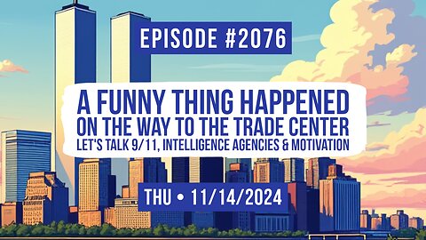 Owen Benjamin | #2076 A Funny Thing Happened On The Way To The Trade Center - Let's Talk 9/11, Intelligence Agencies & Motivation