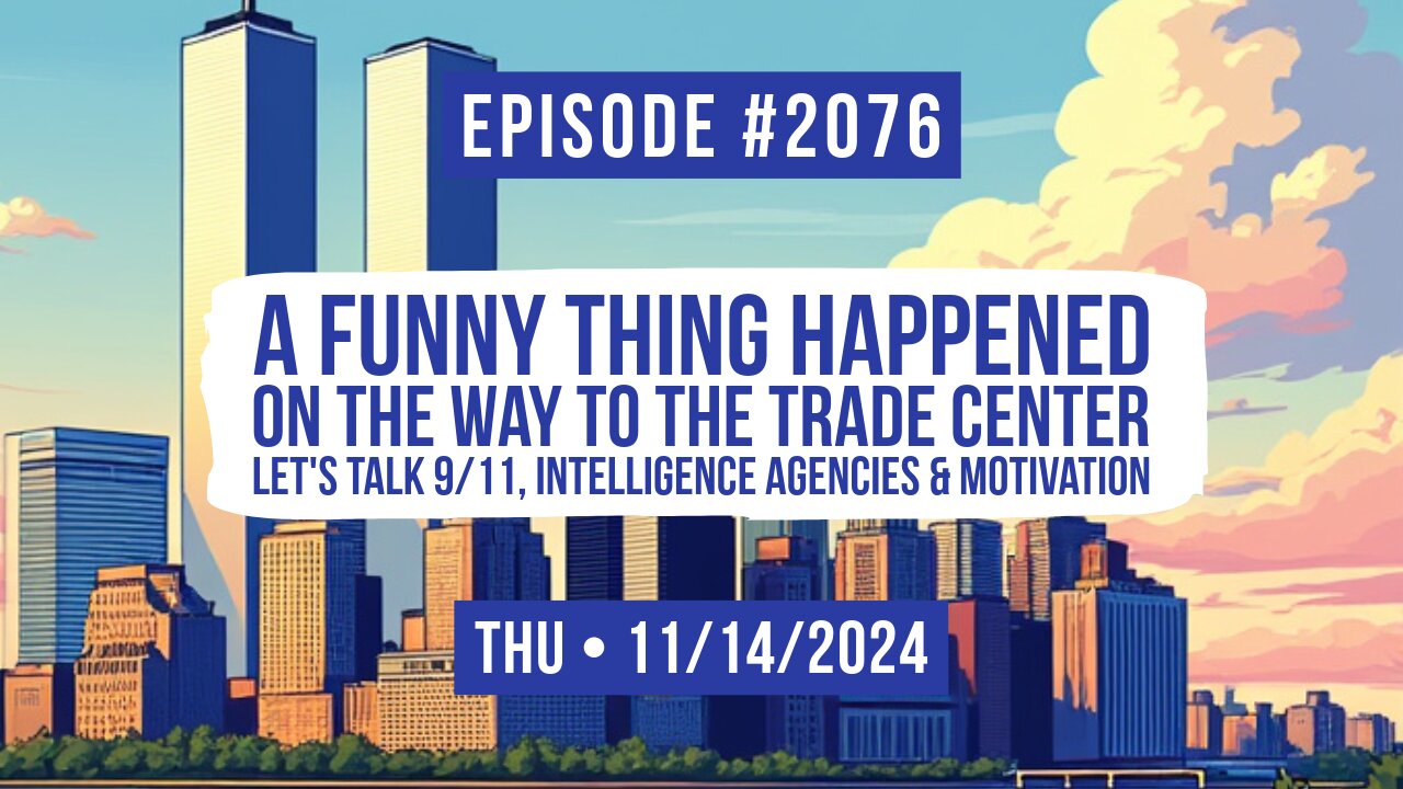 Owen Benjamin | #2076 A Funny Thing Happened On The Way To The Trade Center - Let's Talk 9/11, Intelligence Agencies & Motivation