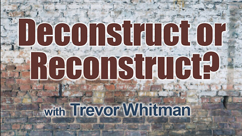 Deconstruct Or Reconstruct? - Trevor Whitman on LIFE Today Live