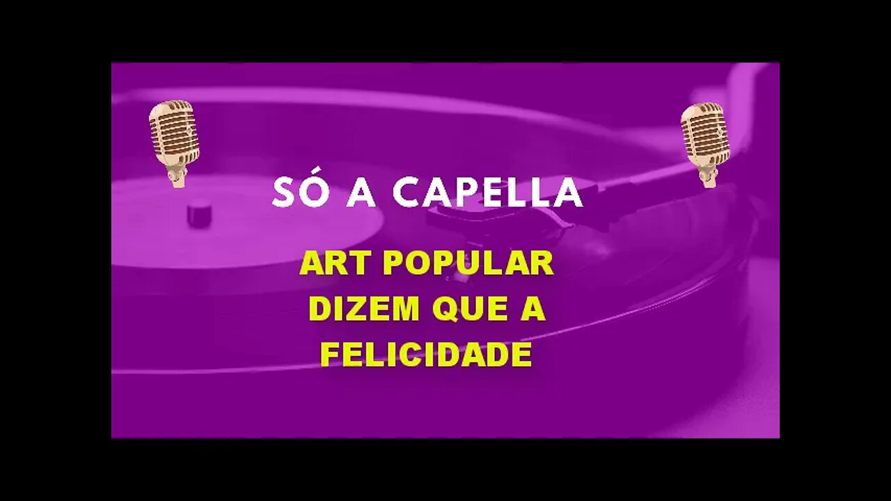 Art Popular / Dizem que a Felicidade / Acustico MTV / ACapella