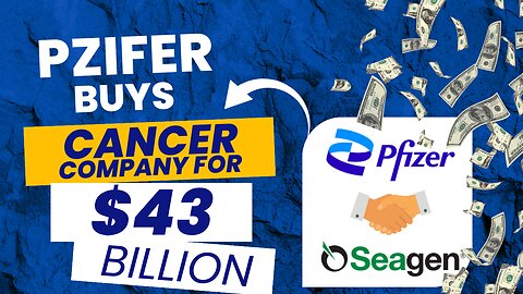 Pfizer Buys Cancer Company for $43 Billion