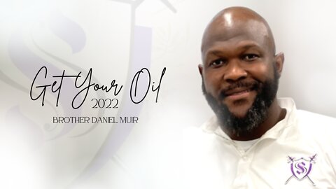 Get Your Oil 2022 | Brother Daniel Muir