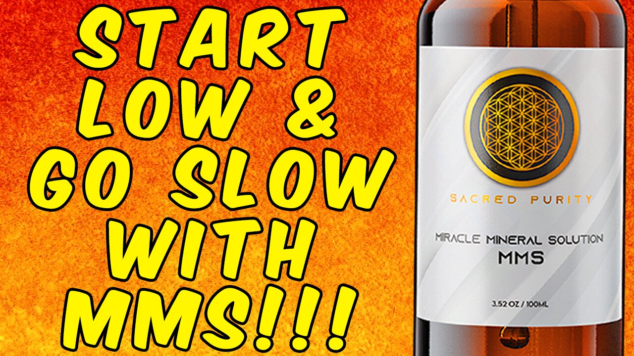 MMS (Miracle Mineral Solution) - Always Start Low and GO SLOW!