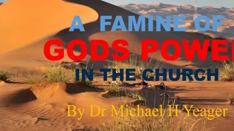 A Famine of Gods Power in the Church by Dr Michael H Yeager