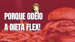 POR QUE EU ODEIO A DIETA FLEXÍVEL?