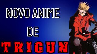 RUMOR: NOVO ANIME DE TRIGUN!