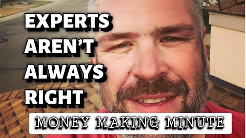 THE EXPERTS AREN’T ALWAYS RIGHT - Money Making Minute